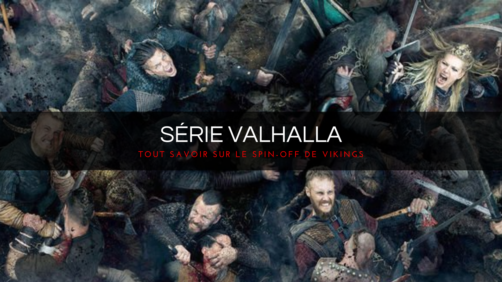 Découvrez la nouvelle série VALHALLA